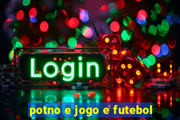 potno e jogo e futebol